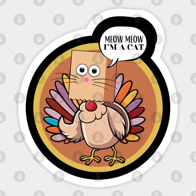 Meow I'm a Cat Funny Turkey Fake Cat Thanksgiving Design Sticker by CharismaShop